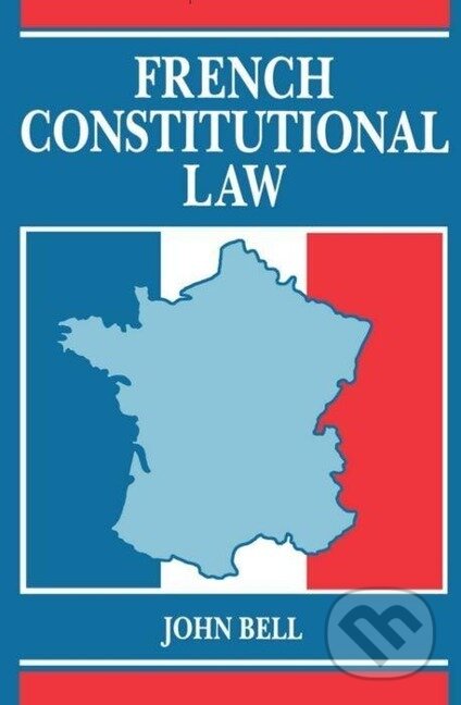 Kniha: French Constitutional Law (John S. Bell). OUP Oxford, 1997