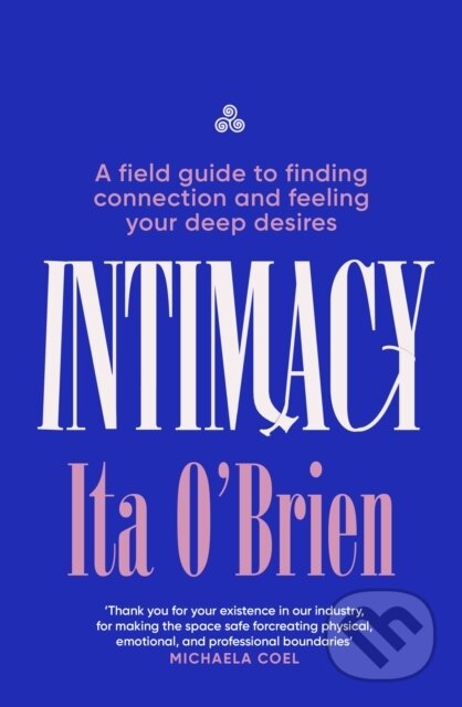 Intimacy (A field guide to finding connection and feeling your deep desires) - kniha z kategorie Psychologie