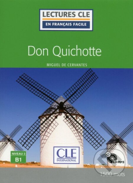Kniha: Don Quichotte - Niveau 3/B1 - Lecture CLE en français facile - Livre + CD (Miguel Cervantes de). Cle International, 2018