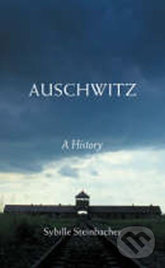 Kniha: Auschwitz (Sybille Steinbacher). Penguin Books, 2015