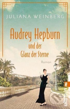 Kniha: Audrey Hepburn und der Glanz der Sterne (Juliana Weinbergová). Ullstein, 2020