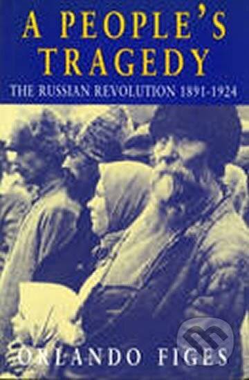 Kniha: A People´s Tragedy (Orlando Figes). Vintage Books