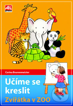 Kniha: Učíme se kreslit Zvířátka v ZOO (Corina Beurenmeister). Alpress, 2012