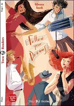 Kniha: Teen Eli Readers 2/A2: Follow Your Dreams + Downlodable Multimedia (Silvana Sardi). Eli, 2021