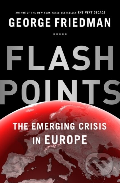 Kniha: Flashpoints (George Friedman). Scribe Publications, 2015