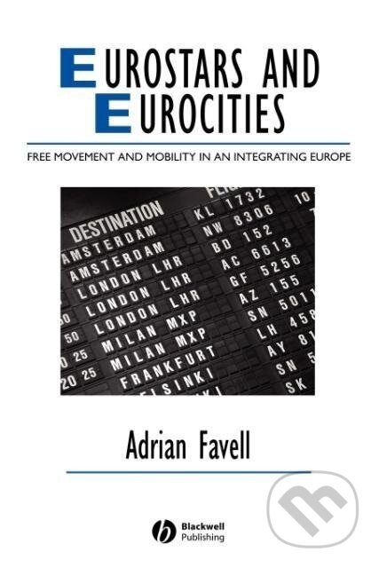 Kniha: Eurostars and Eurocities (Adrian Favell). John Wiley & Sons, 2008