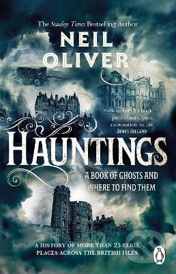 Kniha: Hauntings: A Book of Ghosts and Where to Find Them Across 25 Eerie British Locations (Neil Oliver)