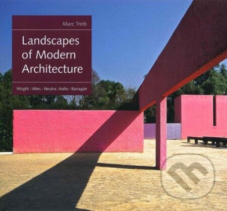 Kniha: Landscapes of Modern Architecture (Marc Treib). Yale University Press, 2017