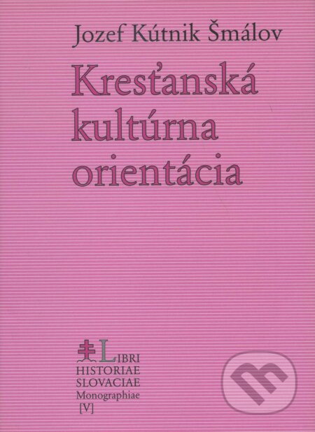Kresťanská kultúrna orientácia - Jozef Kútnik Šmálov, Lúč, 2005