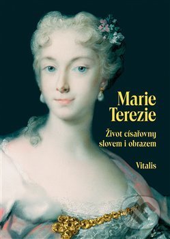 Marie Terezie - Juliana Weitlaner, Vitalis, 2018