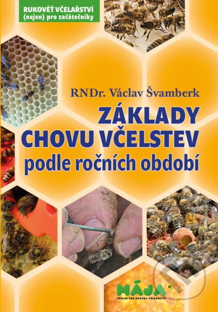 Základy chovu včelstev podle ročních období - Václav Švamberk, Maja, 2018