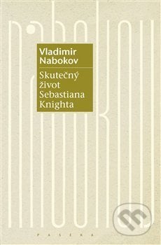 Skutečný život Sebastiana Knighta - Vladimir Nabokov, Paseka, 2018