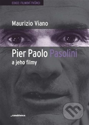 Pier Paolo Pasolini a jeho filmy - Maurizio Viano, Casablanca, 2018