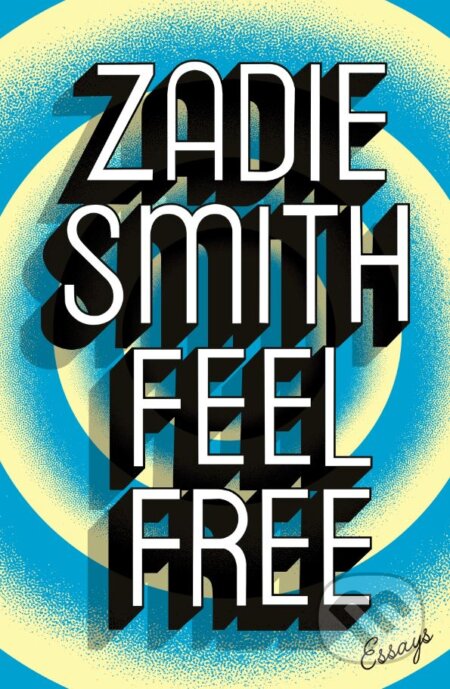Feel Free - Zadie Smith, Hamish Hamilton, 2018