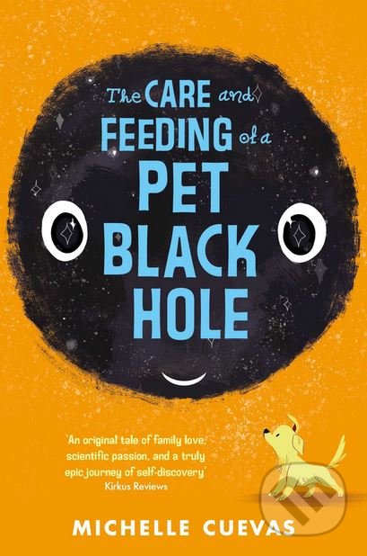 The Care and Feeding of a Pet Black Hole - Michelle Cuevas, Simon & Schuster, 2018