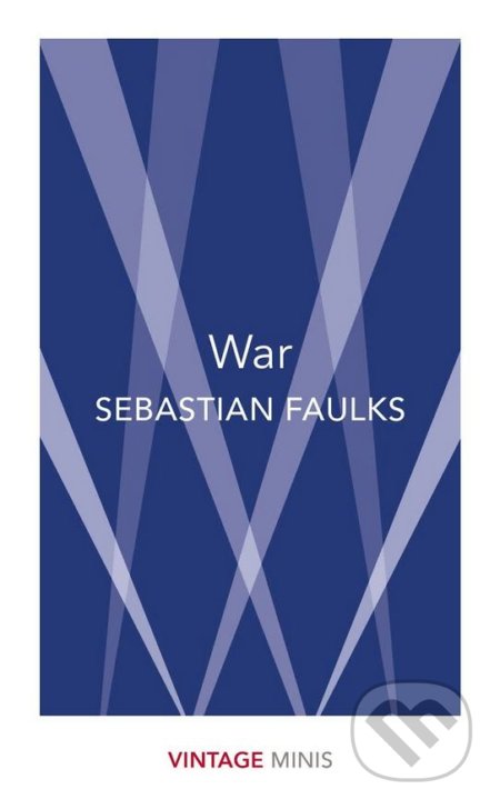 War - Sebastian Faulks, Vintage, 2018