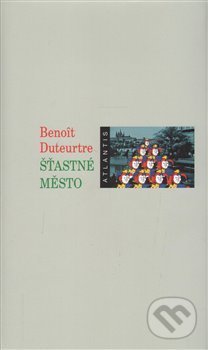 Šťastné město - Benoit Duteurtre - kniha z kategorie Společenská beletrie
