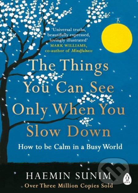 The Things You Can See Only When You Slow Down - Haemin Sunim, Penguin Books, 2018