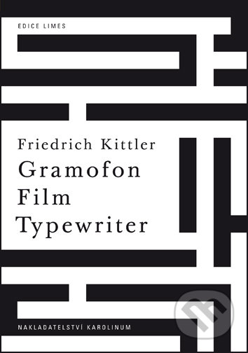 Gramofon. Film. Typewriter - Friedrich Kittler, Univerzita Karlova v Praze, 2018