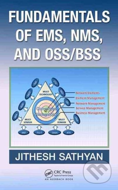 Fundamentals of EMS, NMS and OSS/BSS - Jithesh Sathyan, Auerbach Publications, 2010