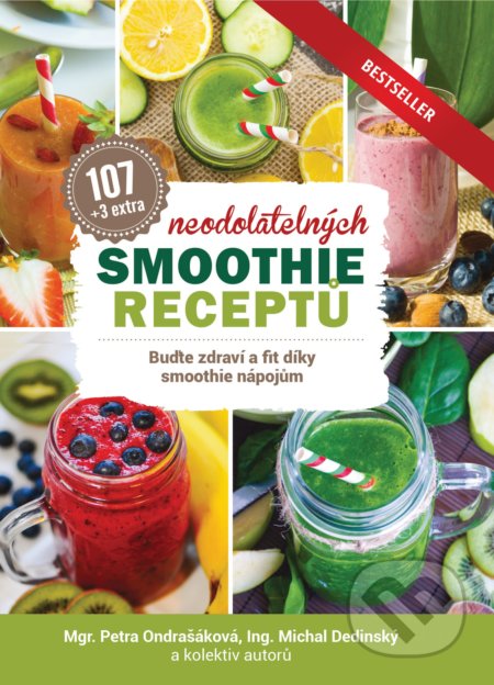 107 neodolatelných smoothie receptů - Petra Ondrašáková, Michal Dedinský a kolektiv, Lacuna, 2018