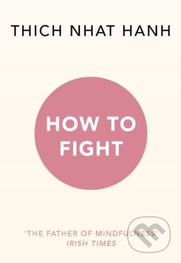 How To Fight - Thich Nhat Hanh, Rider & Co, 2018