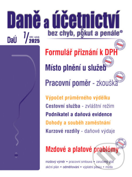 Daně a účetnictví bez chyb, pokut a penále č. 7 / 2025 - Formulář přiznání k DPH – změny - kniha z kategorie Účetnictví a daně