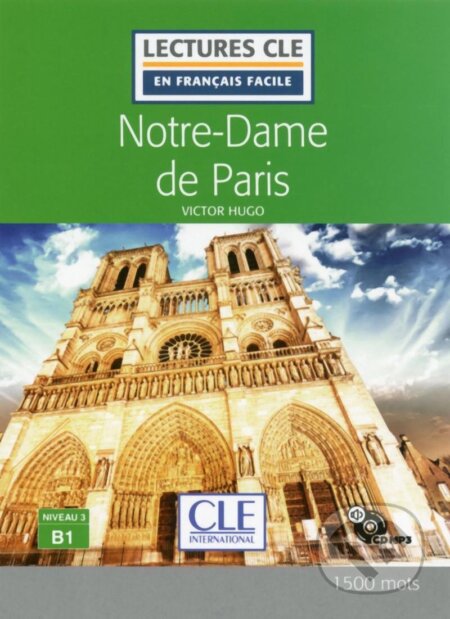 Kniha: Notre-Dame de Paris - Niveau 3/B1 - Lecture CLE en français facile - Livre + CD (Victor Hugo). Cle International, 2019