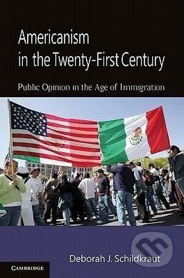 Kniha: Americanism in the Twenty-First Century (Deborah J. Schildkraut). Cambridge University Press, 2011