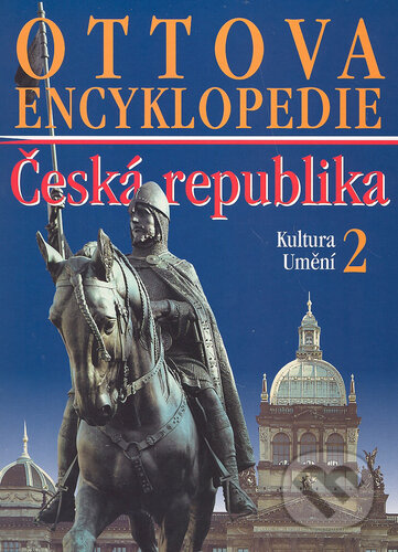 Kniha: Ottova encyklopedie ČR Kultura a Umění (Ottovo nakladatelství). Ottovo nakladatelství, 2006