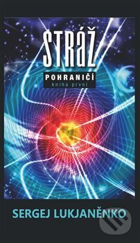 Kniha: Stráž : Pohraničí (Sergej Lukjaněnko). Argo, 2016