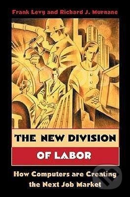 Kniha: The New Division of Labor (Frank Levy). Princeton University Press, 2005