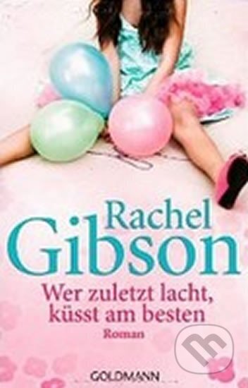 Kniha: Wer zuletzt lacht, küsst am besten (Rachel Gibson). , 2013