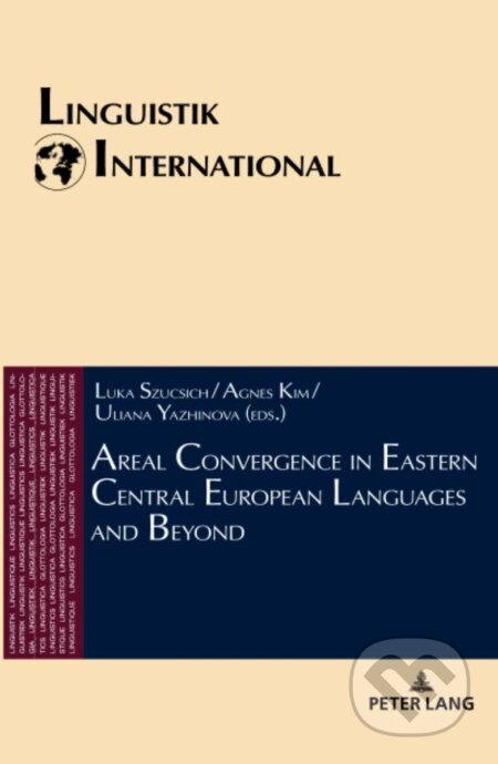 Kniha: Areal Convergence in Eastern Central European Languages and Beyond (Luka Szucsich). , 2019