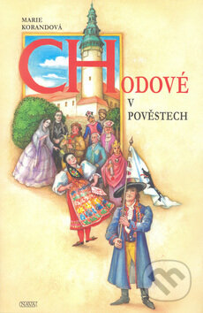 Kniha: Chodové v pověstech (Marie Korandová). Nava, 2006