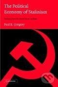 Kniha: The Political Economy of Stalinism (Paul R. Gregory). Cambridge University Press, 2010