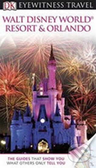 Kniha: Walt Disney World Resort & Orlando - Eyewitness Travel Guide (Dorling Kindersley). Dorling Kindersley, 2012