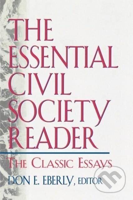 Kniha: The Essential Civil Society Reader (Don E. Eberly). Rowman & Littlefield, 2000