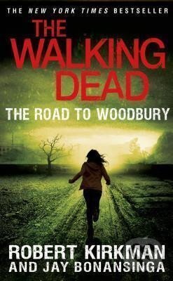 Kniha: The Road to Woodbury (Robert Kirkman). St. Martin´s Press, 2014