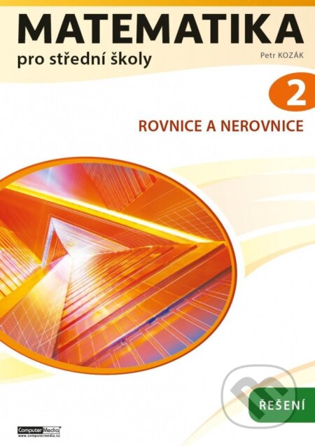 Kniha: Matematika pro střední školy 2 (Řešení) (Petr Kozák). Computer Media, 2025
