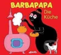 Kniha: Barbapapa. Die Küche (Talus Taylor). Atlantis, 2009