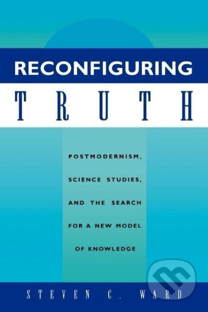 Kniha: Reconfiguring Truth (Steven C. Ward). Rowman & Littlefield, 1996
