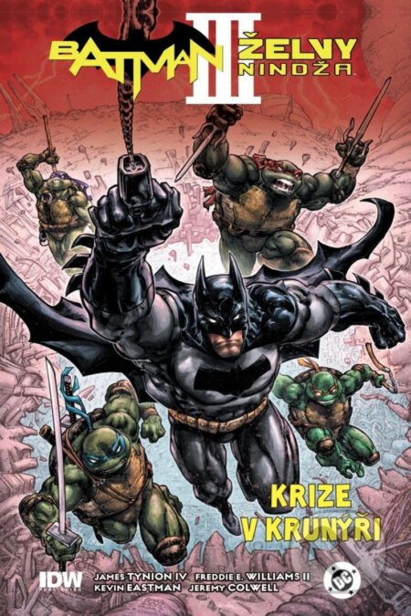 Batman/Želvy nindža 3 (Krize v krunýři) - James Tynion IV., Freddie E. Williams II (ilustrátor), Kevin Eastman (ilustrátor) - kniha z kategorie…