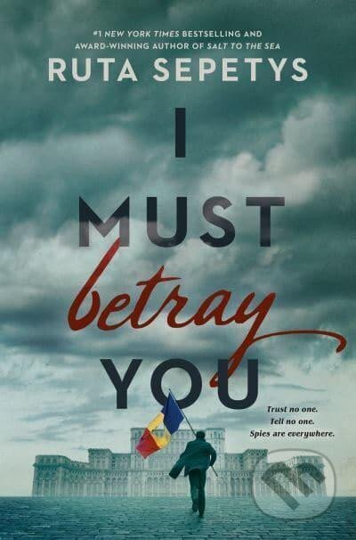 Kniha: I Must Betray You (Ruta Sepetysová). Penguin Putnam Inc, 2022