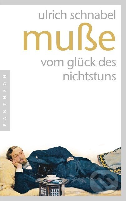 Kniha: Muße (Ulrich Schnabel). Panteon, 2012