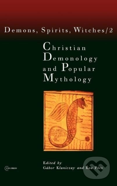 Kniha: Christian Demonology and Popular Mythology (Gabor Klaniczay). Central European University Press, 2007