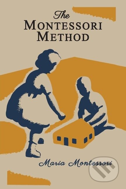 Kniha: The Montessori Method [Illustrated Edition] (Maria Montessori)
