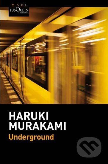 Kniha: Underground: El atentado con gas sarín en el metro de Tokio y la psicología japonesa (Haruki Murakami). Tusquets, 2015