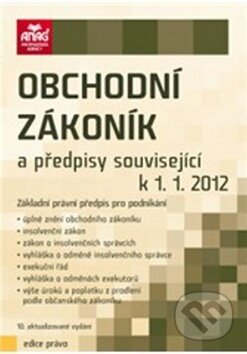 Kniha: Obchodní zákoník a předpisy související k 1. 1. 2012 (autorů kolektiv). ANAG, 2012