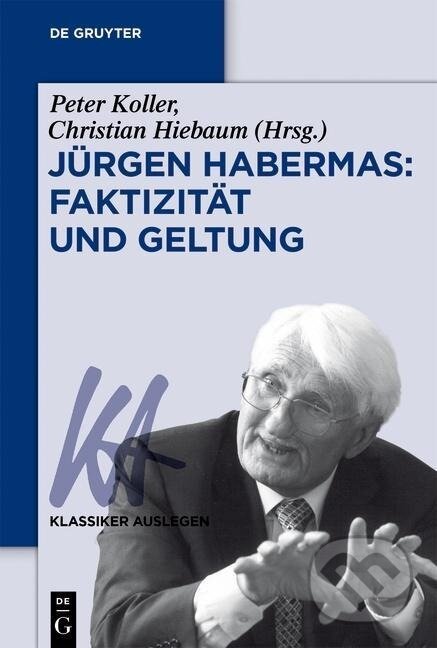 Kniha: Jürgen Habermas: Faktizität und Geltung (Peter Koller). Walter de Gruyter, 2016
